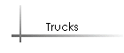 Trucks